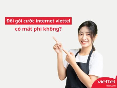 Đổi gói cước internet viettel có mất phí không?