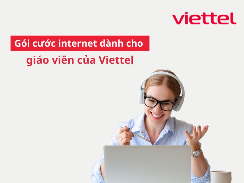 Gói cước internet dành cho giáo viên của viettel