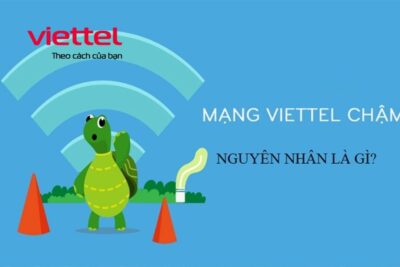Nguyên nhân khiến mạng Viettel chậm và cách nhận biết